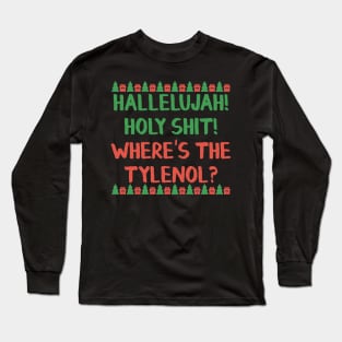 hallelujah holy shit! where's the tylenol Long Sleeve T-Shirt